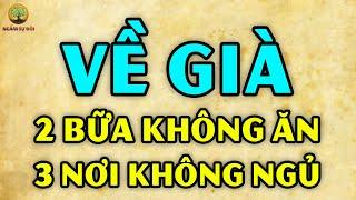 VỀ GIÀ muốn YÊN THÂN nhớ ký: 2 BỮA không ĂN, 3 nơi không NGỦ, 4 nơi không Ở | Ngẫm Sự Đời