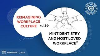 Reimagining Workplace Culture with MINT Dentistry and Most Loved Workplace®