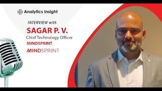 How Mindsprint’s CTO Sagar P.V. Sees Generative AI Transforming Businesses