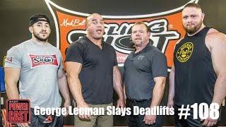 George Leeman Slays Deadlifts | PowerCast #108