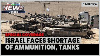 Israel Admits Shortage of Tanks and Ammunition Amidst its Ongoing War in Gaza | July 16, 2024