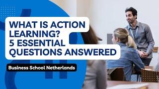 What is Action Learning? 5 essential questions answered