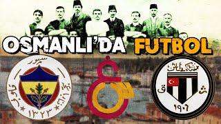 İlk Türk Futbol Takımları Nasıl Kuruldu? - Türklerde Futbol Nasıl Doğdu?