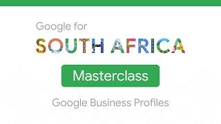 Google for South Africa Masterclass: Google Business Profiles