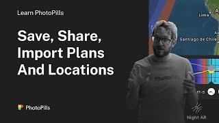 How to Save, Share and Import Plans and Locations with PhotoPills