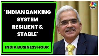 RBI Governor Shaktikanta Das: Indian Banking System Resilient & Stable | Global Banking Turmoil