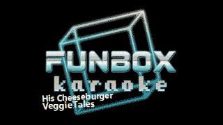 VeggieTales - His Cheeseburger (Funbox Karaoke, 1998)