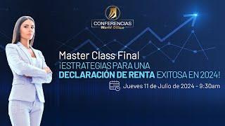 Master Class Final: ¡Estrategias para una Declaración de Renta Exitosa en 2024!