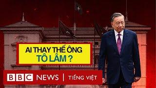 AI SẼ THAY ÔNG TÔ LÂM LÀM CHỦ TỊCH NƯỚC?