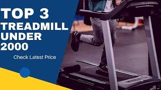 Top 3 Treadmill Under 2000 ( 3 best Treadmill Under 2000 ) Treadmill Under 2000 Review and Price