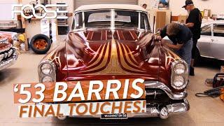 ’53 Barris Final Touches!