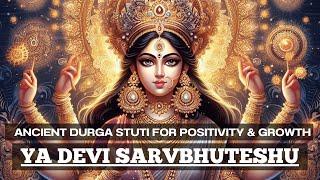 Ya Devi Sarvbhuteshu | GODDESS DURGA STUTI | mantra for POSITIVE ENERGY, PROSPERITY & SUCCESS