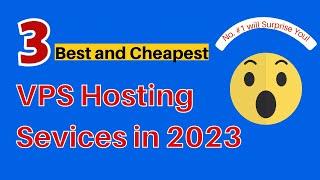 3 Best and Cheapest VPS Hosting Sevices in 2024 - No. #1 will Surprise You!