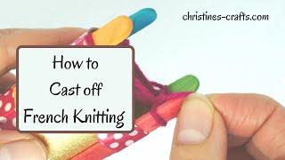 LEARN HOW TO CAST OFF FRENCH KNITTING / SPOOL KNITTING IN UNDER 2 MINUTES