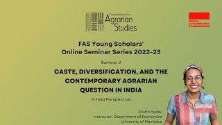 Caste, Diversification, and the Contemporary Agrarian Question in India | Srishti Yadav | FAS