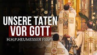 Wie stehen wir mit unseren Taten vor Gott? - H.H.P. Heumesser FSSPX