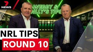 Webby & Gilly's NRL Tips: Round 10 | 7NEWS