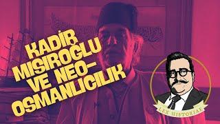 KADİR MISIROĞLU DELİ MİYDİ? YENİ OSMANLICILIK NEDİR?