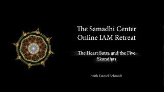 Samadhi Center Online Intensive  Day 3 - Talk on the Heart Sutra (realizing mind as empty of self)