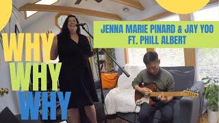 Why Why Why!? - Jenna Marie & Jay  Yoo Ft. Phill Albert