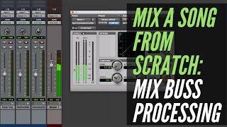How To Mix A Song From Scratch - Mix Buss Processing - RecordingRevolution.com