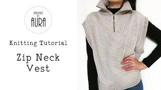 Knitting Tutorial / Zip Neck Vest