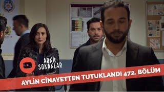 Aylin Cinayetten Tutuklandı 472. Bölüm