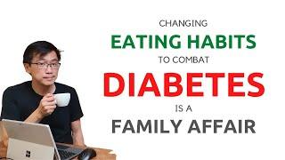 Dr Chan highlights - Changing Eating Habits to Combat Diabetes is a Family Affair