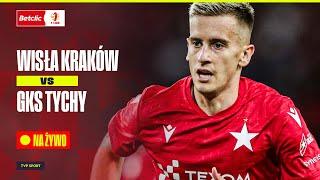  BETCLIC 1. LIGA: WISŁA KRAKÓW - GKS TYCHY + MAGAZYN LIVE OD 18:00