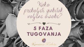 Kako preboljeti gubitak voljene osobe?  | 5 faza tugovanja | Romana Makše Life coach