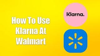 How To Use Klarna At Walmart