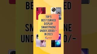 TOP 5 Best Curved Display Smartphone Under 30000/- In 2023 | Realtech