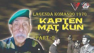 KISAH VETERAN KOMANDO 1970 - KAPTEN MOHAMMED BIN BAKAR (MAT KUN) AGAR MENJADI PANDUAN DAN PENGAJARAN