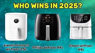 Der ultimative Airfryer-Kaufratgeber! Xiaomi, Philips und Cosori im Vergleich