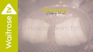 How to Steam Fish | Waitrose