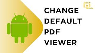 How to Change Default PDF Viewer on Any Android