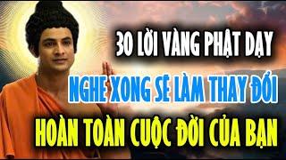 30 Lời Vàng Của Đức Phật : Nghe Xong Sẽ Làm Thay Đổi Hoàn Toàn Cuộc Đời Bạn