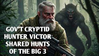 #DOGMAN, GOV'T CRYPTID HUNTER VICTOR SHARED HUNTS OF THE BIG 3