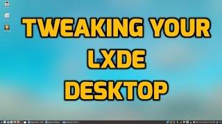 Tweaking Your LXDE Desktop