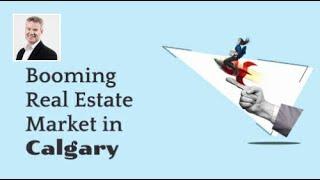 Booming Real Estate Market in Calgary