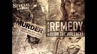 AJB4 - The Remedy (Stop The Violence) (prod. Tra Royal)