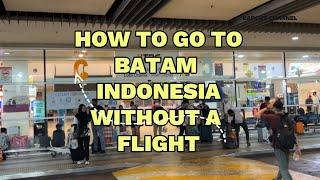 How to go to BATAM, INDONESIA  in 2024: Complete Step-by-Step Guide | NO FLIGHT NEEDED!!!