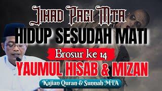 Dalil Tentang Hidup Sesudah Mati (14) Yaumul Hisab dan Mizan || Brosur Jihad Pagi MTA 23/06/2024