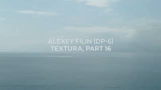 Alexey Filin (DP-6) - Textura, part 16