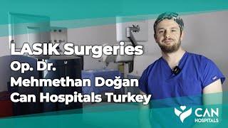 LASIK Surgeries Op. Dr. Mehmethan Doğan Can Hospitals Turkey