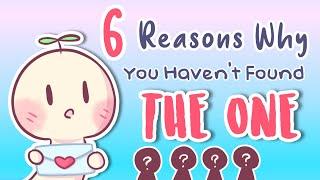 6 Reasons Why You Haven't Found The One Yet