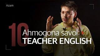 Teacher Azam - Dars berib 10 000$ topsa bo‘ladi; oq tanali insonlarga onsonroq | 10 ahmoqona savol