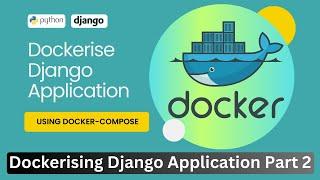 How to Dockerise Django Application? || Run Django on Docker using Docker-compose