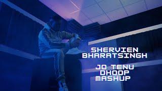 Jo tenu Dhoop Mashup || Shervien Bharatsingh || PROD. BY YASH B