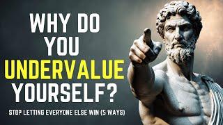 Stop Undervaluing Yourself | You Are Letting Everyone Else Win (5 things to start today)